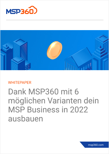 6 Wege, wie MSP360 Ihnen hilft, Ihr MSP-Geschäft im Jahr 2022 auszubauen