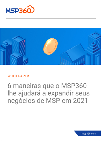 6 maneiras que o MSP360 lhe ajudará a expandir seus negócios de MSP em 2022