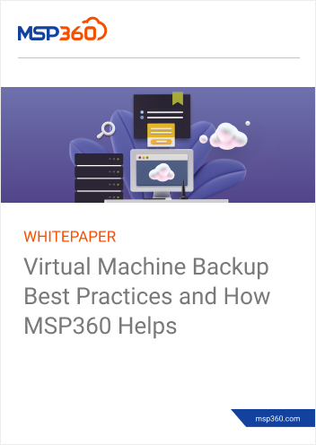 VM Backup Best Practices With MSP360