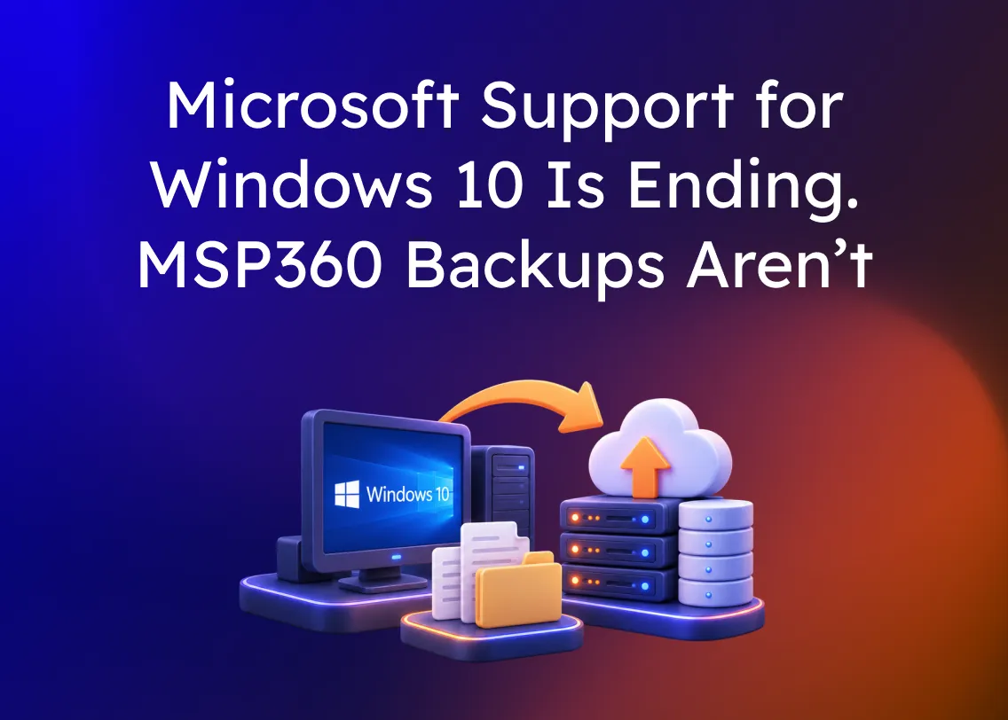 Windows 10 End of Support: Keep Backups Running with MSP360