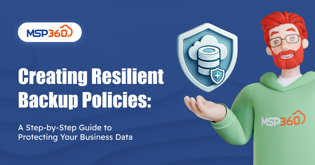 Creating Resilient Backup Policies - A Step-by-Step Guide