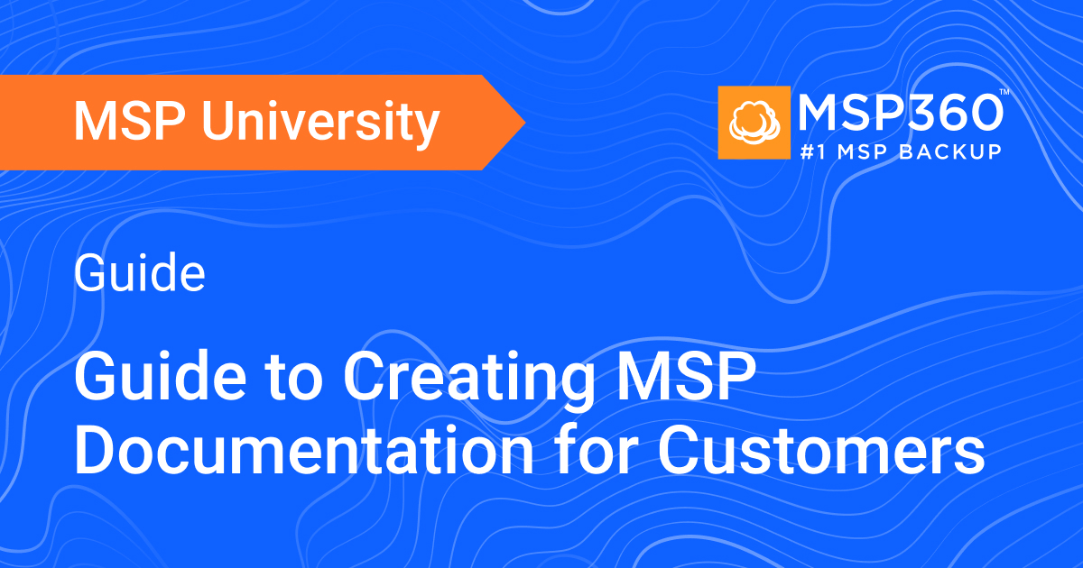 Guide to Creating MSP Documentation for Customers MSP360 Blog Guide to Creating MSP Documentation for Customers MSP360 Blog