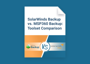 SolarWinds Backup vs. MSP360 Backup: Toolset Comparison