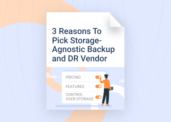 3 Reasons To Pick a Storage-Agnostic Backup and DR Vendor (5)