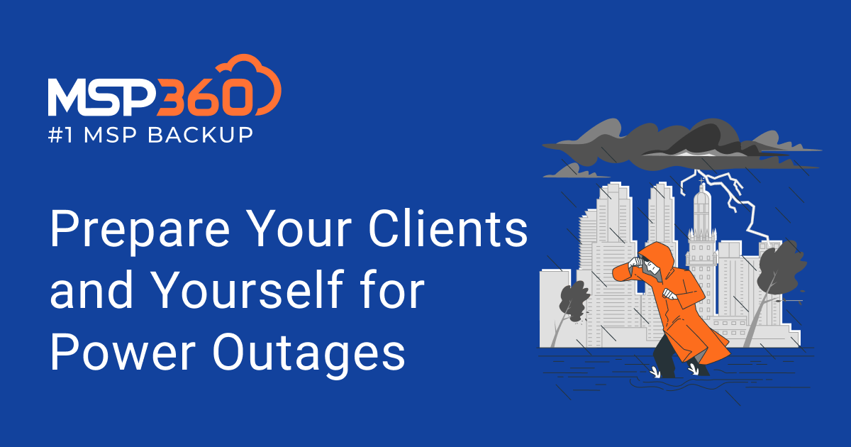 https://www.msp360.com/wp-content/uploads/2021/11/Prepare-Your-Clients-and-Yourself-for-Power-Outages.png