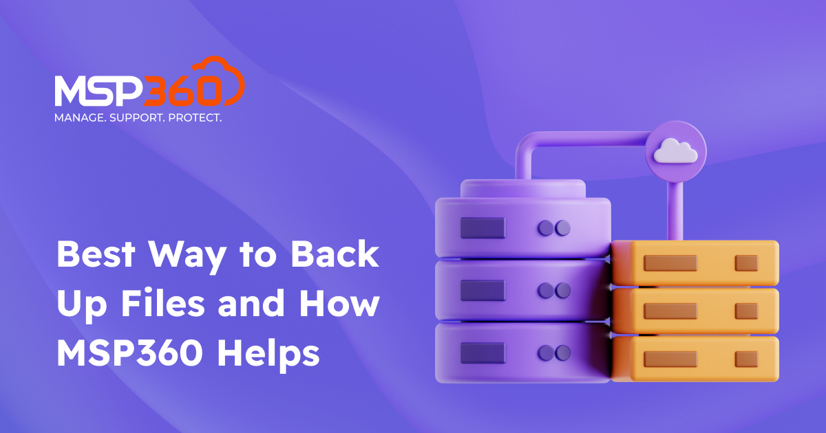 Best Ways to Back Up Files with MSP360 Managed Backup (2) | MSP360 Blog